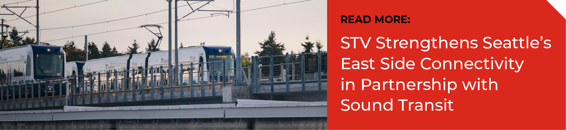 Read More: STV Strengthens Seattle’s East Side Connectivity in Partnership with Sound Transit